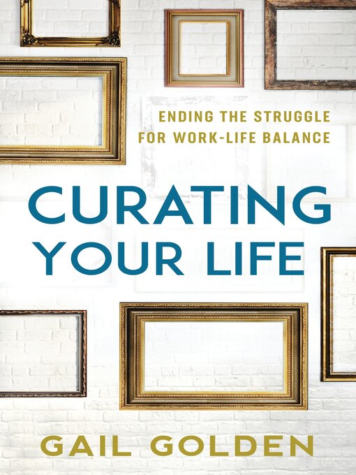 Title details for Curating Your Life by Gail Golden - Available